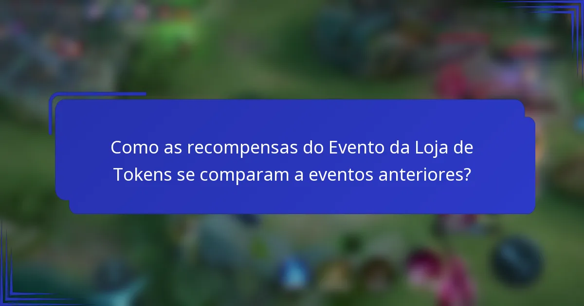Como as recompensas do Evento da Loja de Tokens se comparam a eventos anteriores?