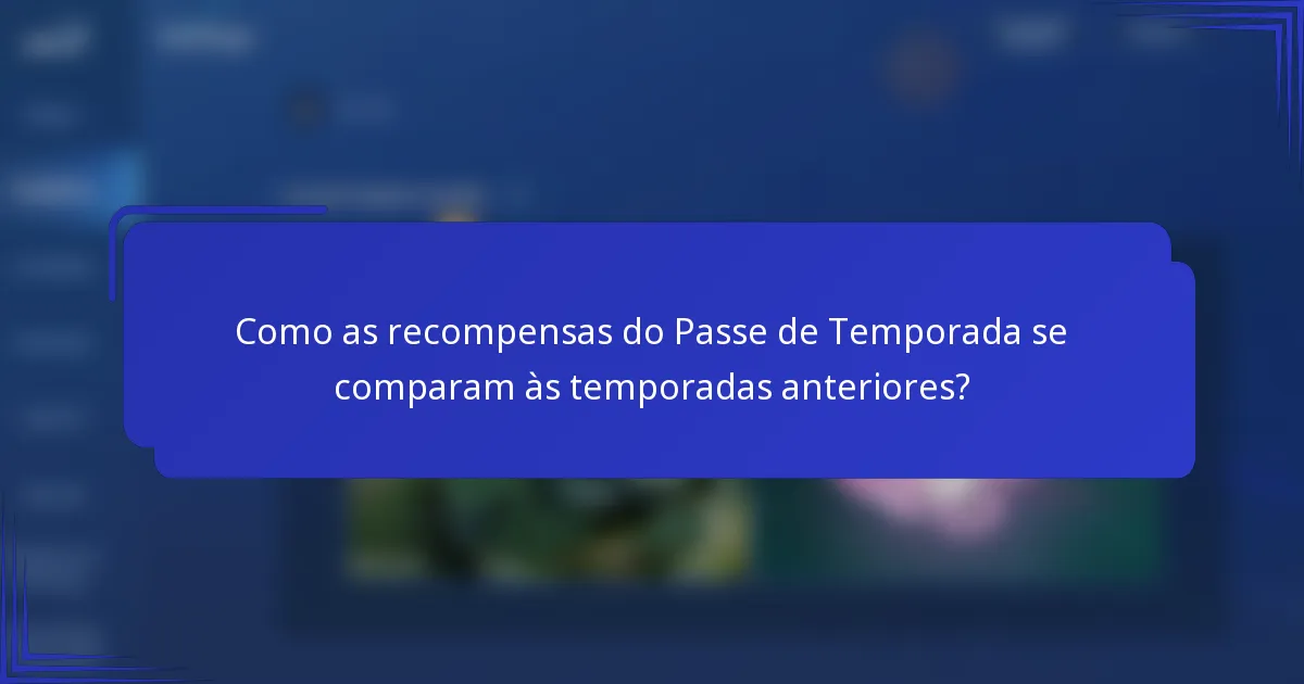 Como as recompensas do Passe de Temporada se comparam às temporadas anteriores?