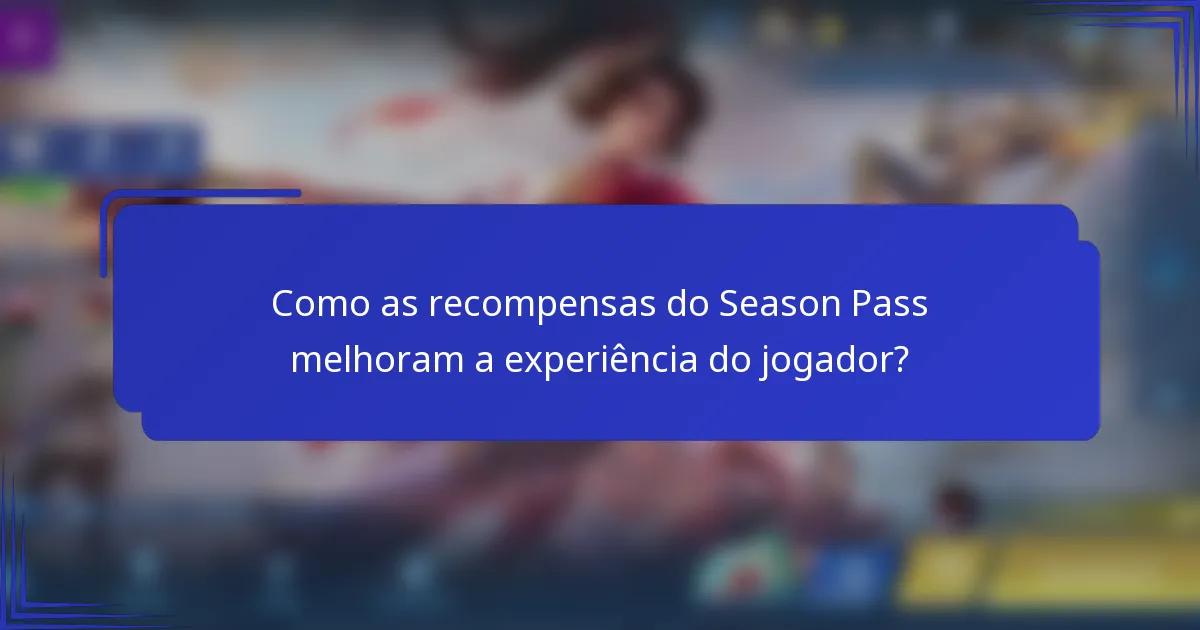 Como as recompensas do Season Pass melhoram a experiência do jogador?