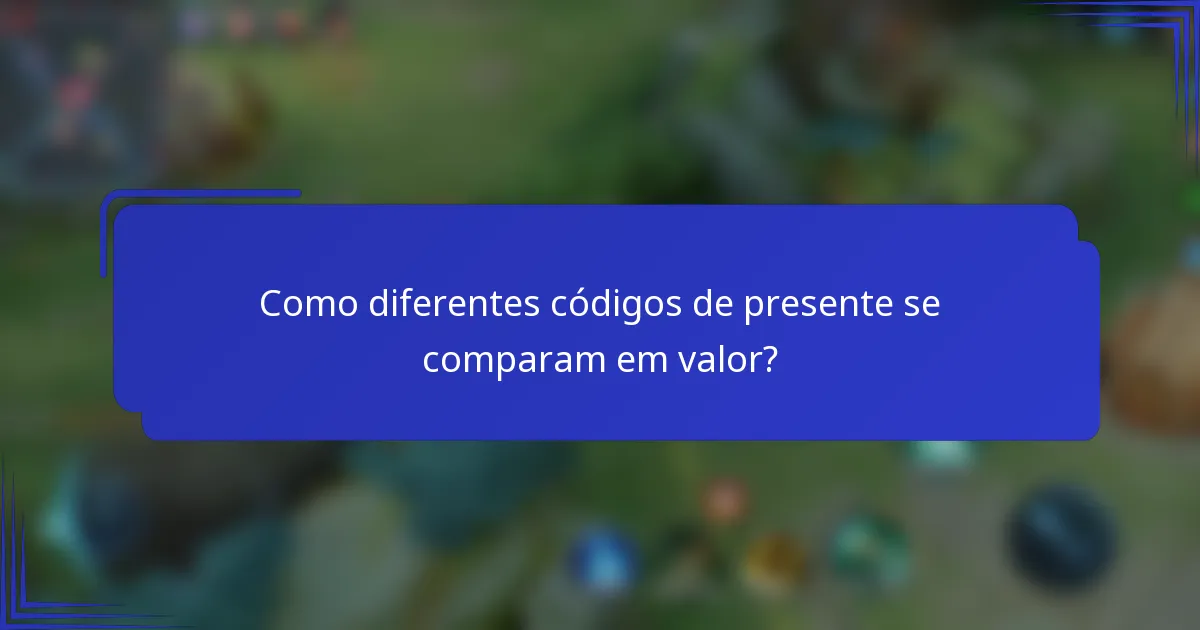 Como diferentes códigos de presente se comparam em valor?