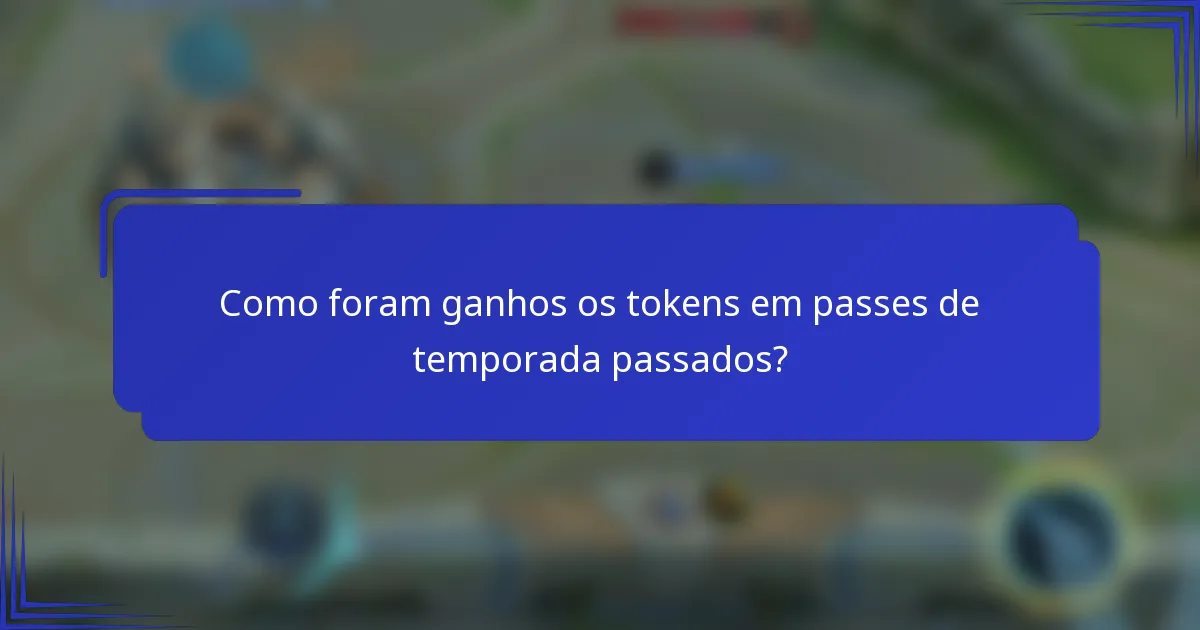 Como foram ganhos os tokens em passes de temporada passados?