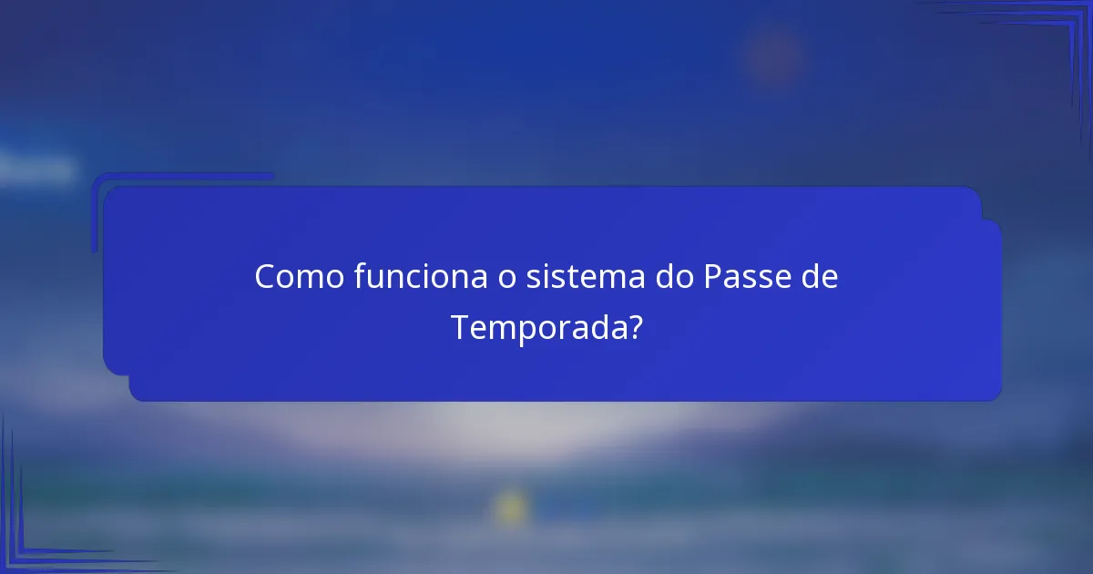Como funciona o sistema do Passe de Temporada?