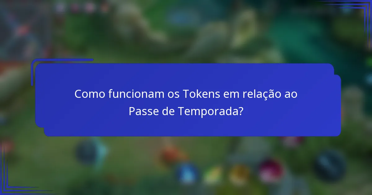 Como funcionam os Tokens em relação ao Passe de Temporada?