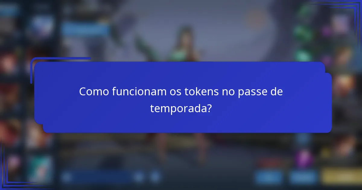 Como funcionam os tokens no passe de temporada?