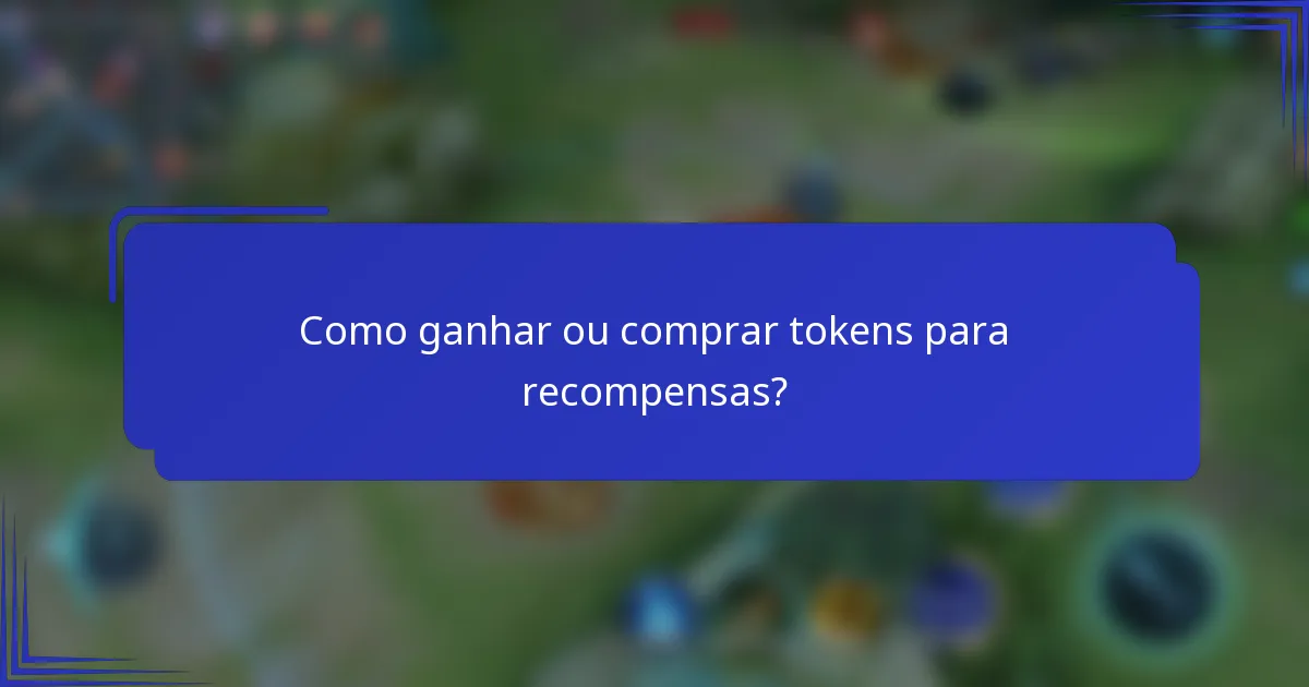 Como ganhar ou comprar tokens para recompensas?