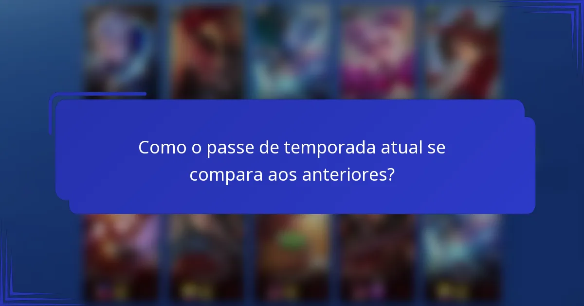 Como o passe de temporada atual se compara aos anteriores?