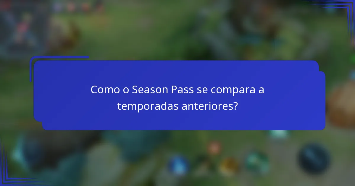 Como o Season Pass se compara a temporadas anteriores?