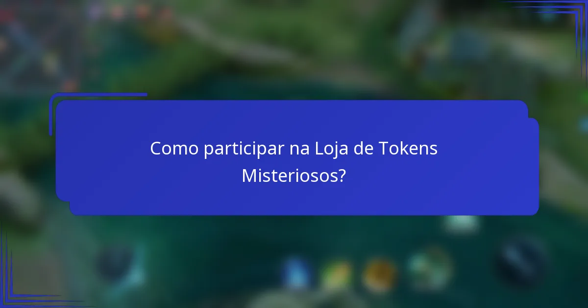 Como participar na Loja de Tokens Misteriosos?