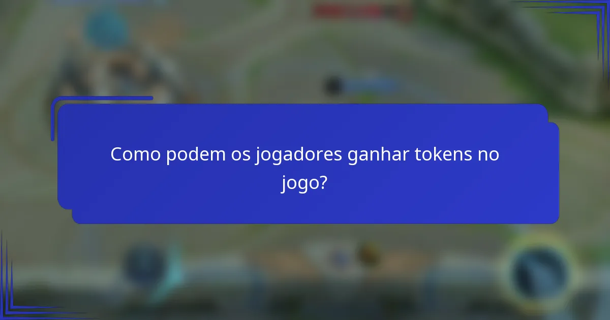 Como podem os jogadores ganhar tokens no jogo?