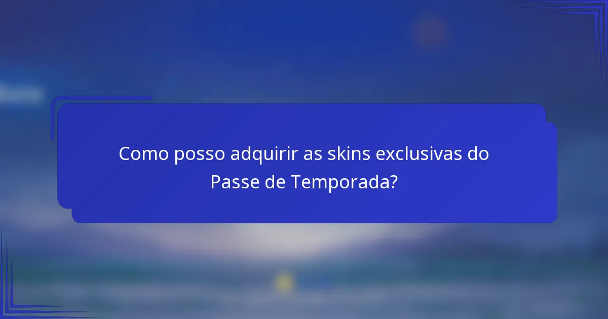 Como posso adquirir as skins exclusivas do Passe de Temporada?