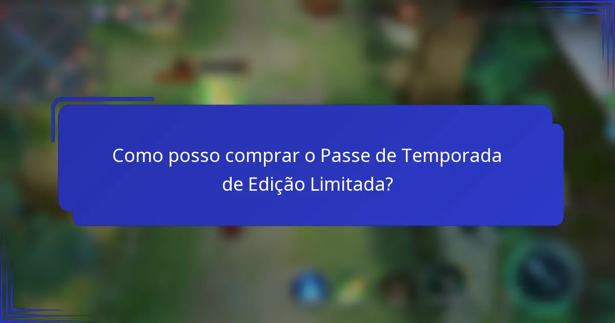 Como posso comprar o Passe de Temporada de Edição Limitada?