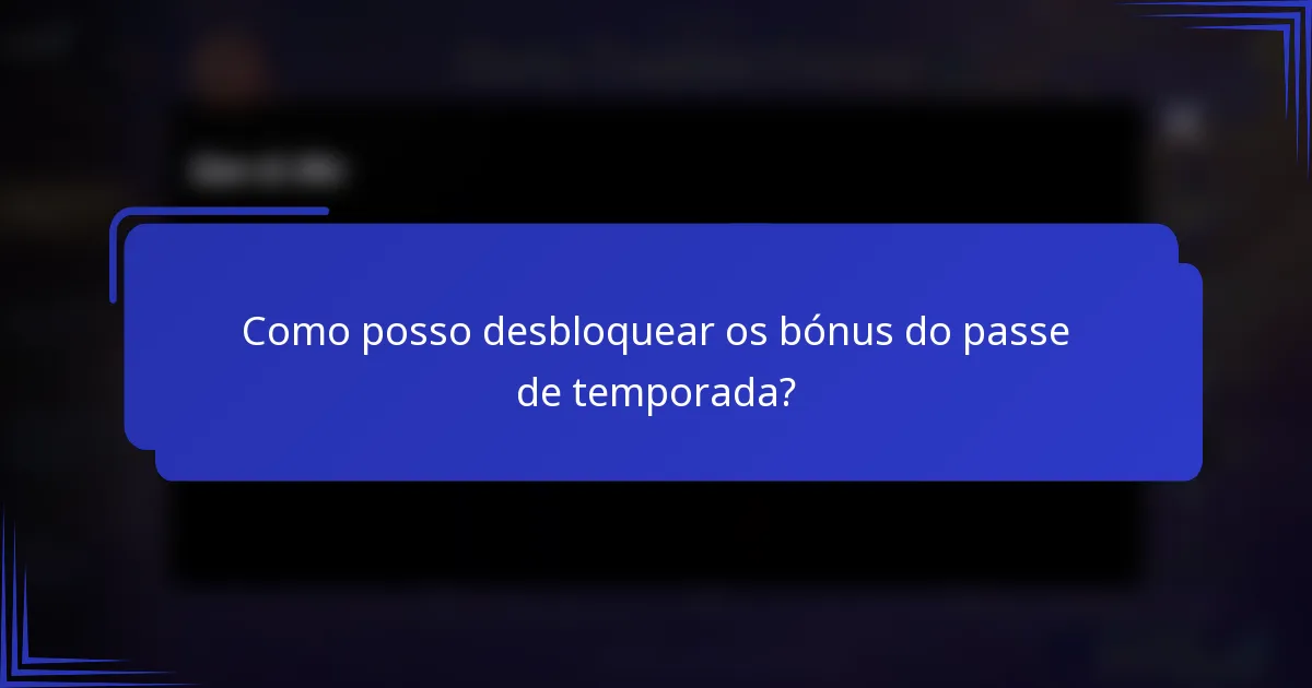 Como posso desbloquear os bónus do passe de temporada?
