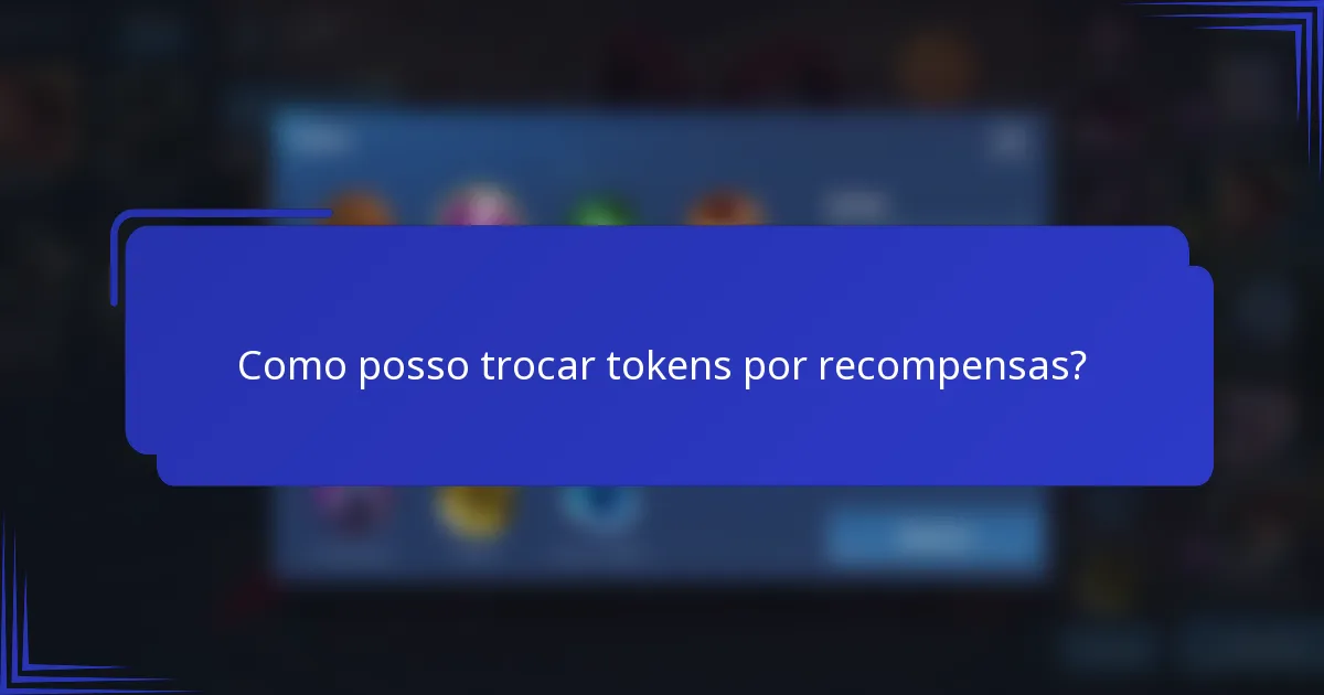 Como posso trocar tokens por recompensas?