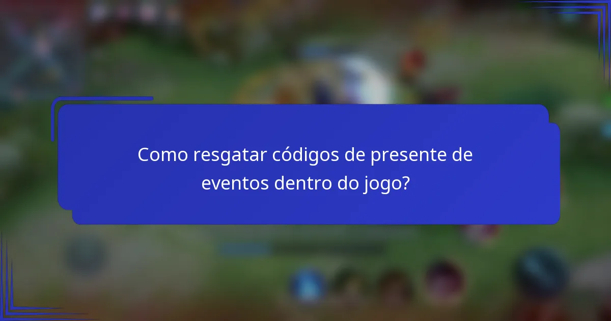 Como resgatar códigos de presente de eventos dentro do jogo?
