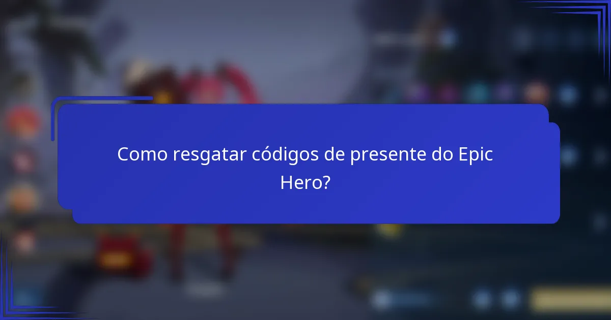 Como resgatar códigos de presente do Epic Hero?