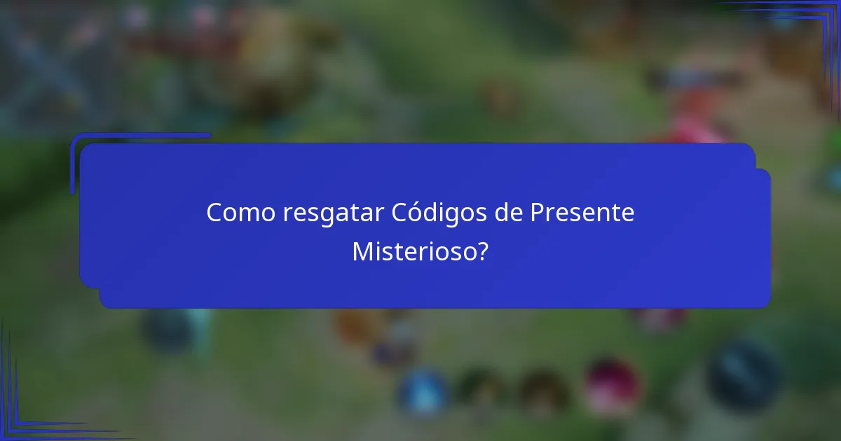 Como resgatar Códigos de Presente Misterioso?