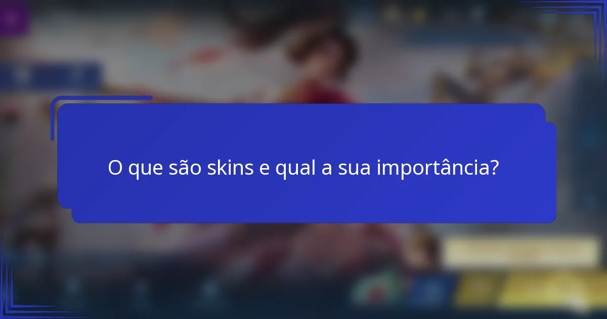 O que são skins e qual a sua importância?