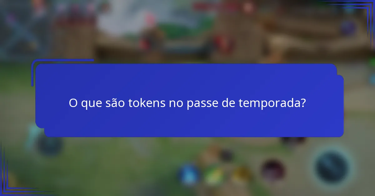 O que são tokens no passe de temporada?
