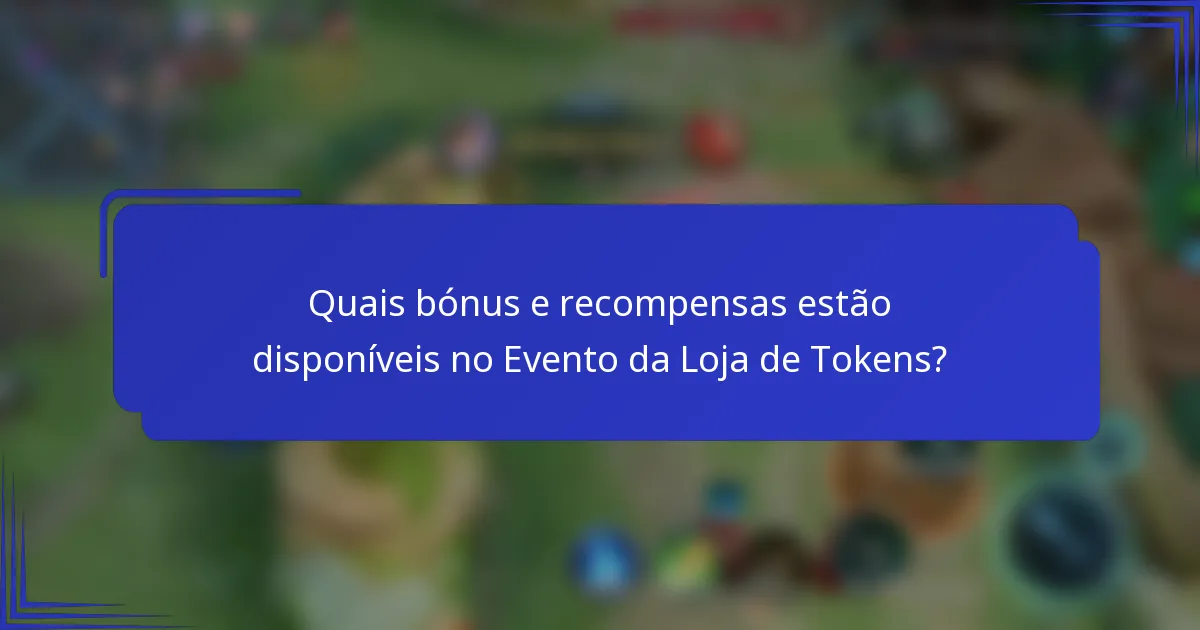 Quais bónus e recompensas estão disponíveis no Evento da Loja de Tokens?