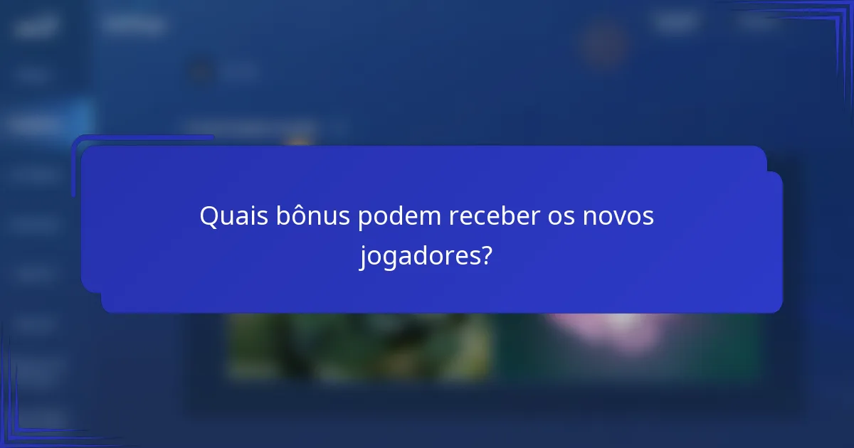 Quais bônus podem receber os novos jogadores?