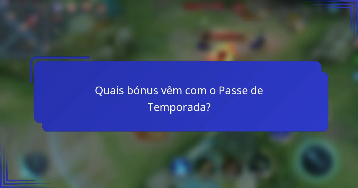 Quais bónus vêm com o Passe de Temporada?