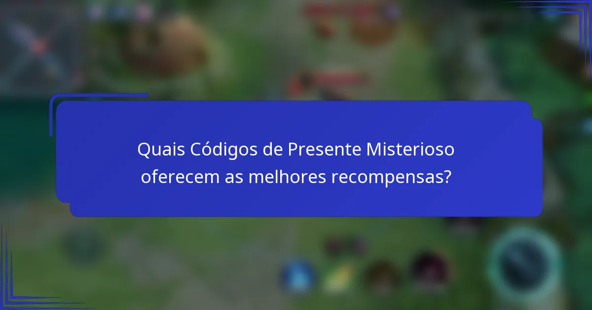 Quais Códigos de Presente Misterioso oferecem as melhores recompensas?