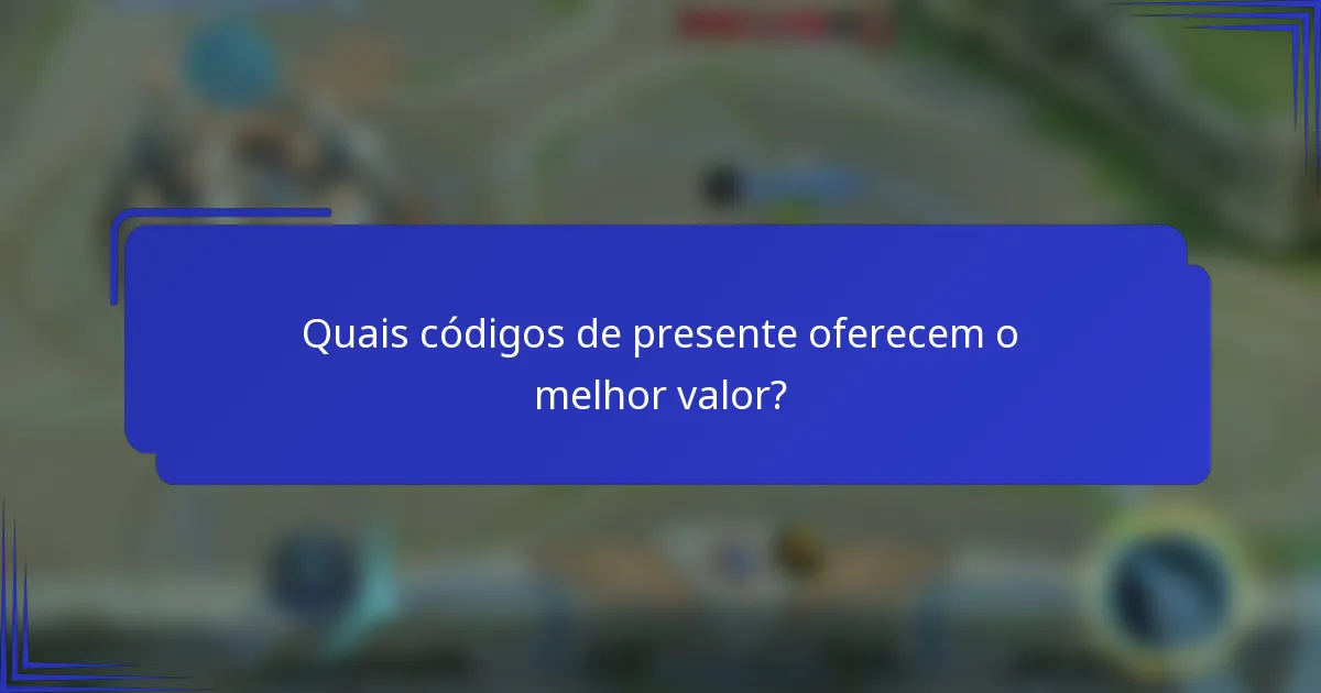 Quais códigos de presente oferecem o melhor valor?