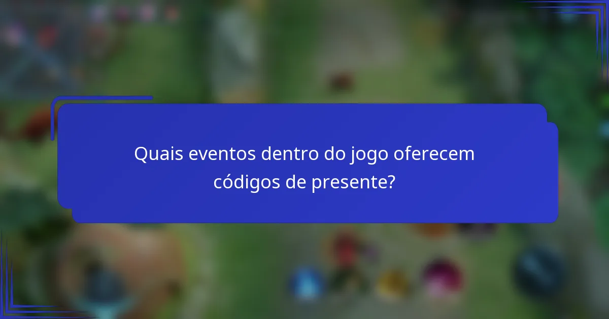 Quais eventos dentro do jogo oferecem códigos de presente?