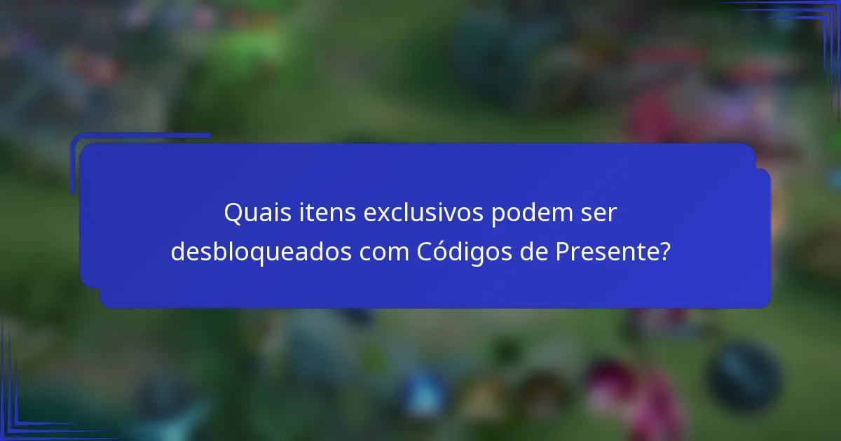 Quais itens exclusivos podem ser desbloqueados com Códigos de Presente?