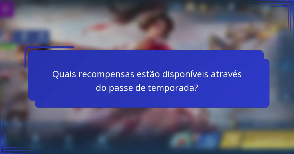 Quais recompensas estão disponíveis através do passe de temporada?