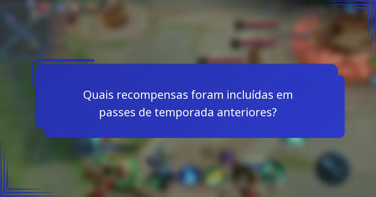 Quais recompensas foram incluídas em passes de temporada anteriores?