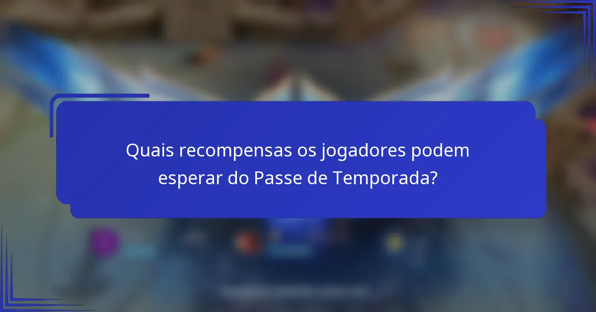 Quais recompensas os jogadores podem esperar do Passe de Temporada?
