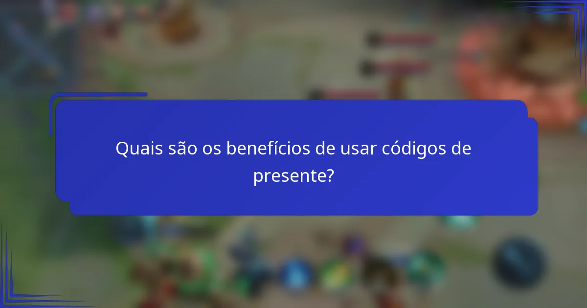 Quais são os benefícios de usar códigos de presente?
