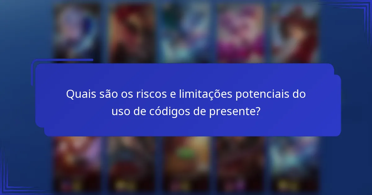 Quais são os riscos e limitações potenciais do uso de códigos de presente?
