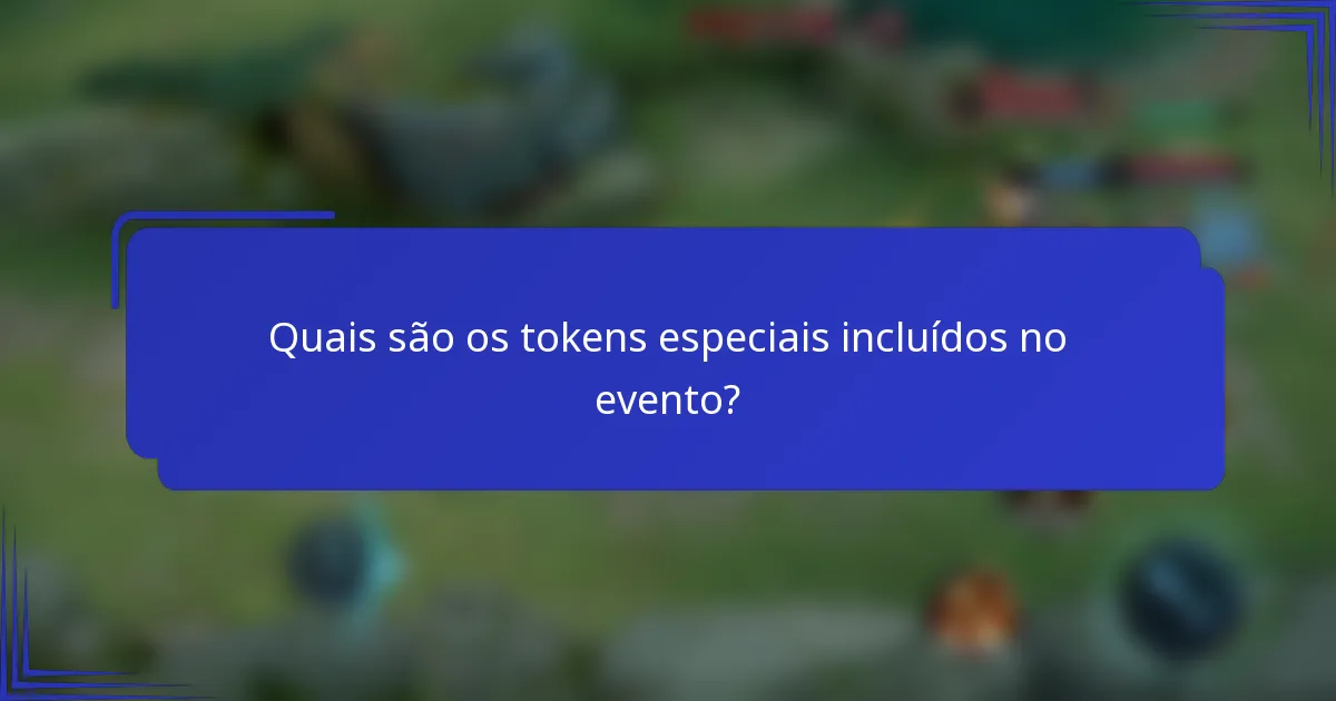 Quais são os tokens especiais incluídos no evento?