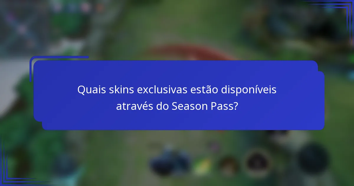 Quais skins exclusivas estão disponíveis através do Season Pass?