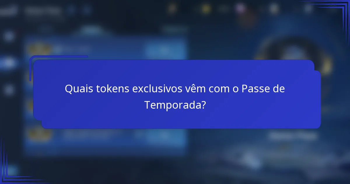 Quais tokens exclusivos vêm com o Passe de Temporada?