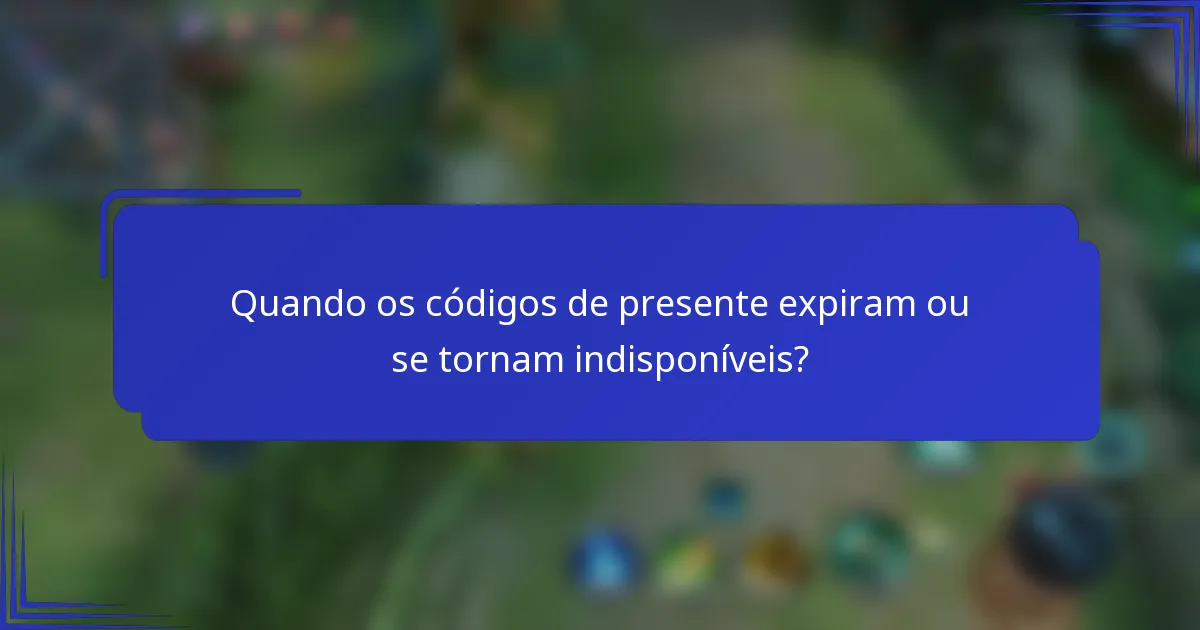 Quando os códigos de presente expiram ou se tornam indisponíveis?