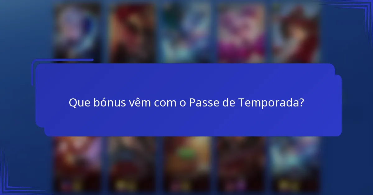 Que bónus vêm com o Passe de Temporada?