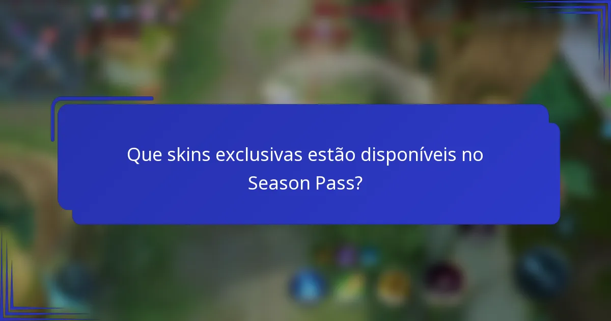Que skins exclusivas estão disponíveis no Season Pass?