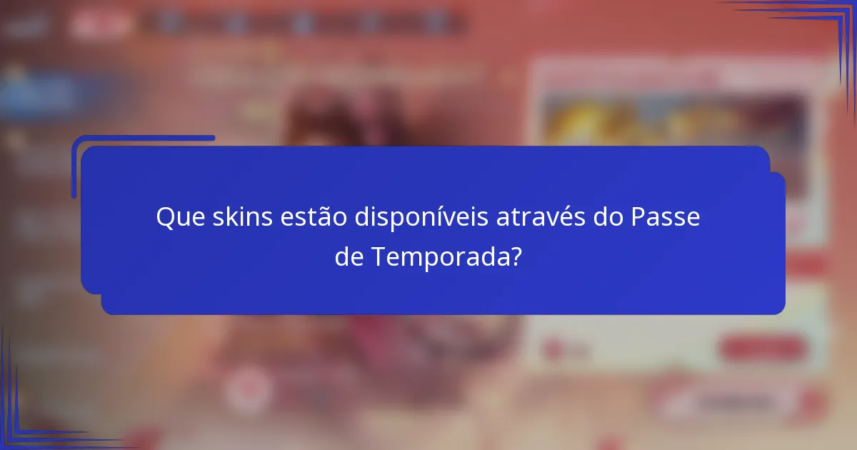 Que skins estão disponíveis através do Passe de Temporada?