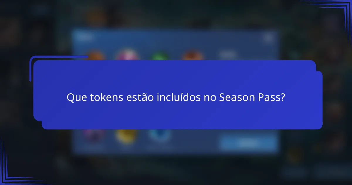 Que tokens estão incluídos no Season Pass?