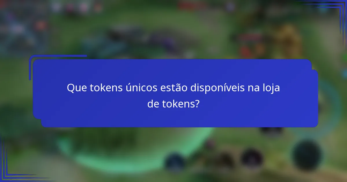Que tokens únicos estão disponíveis na loja de tokens?